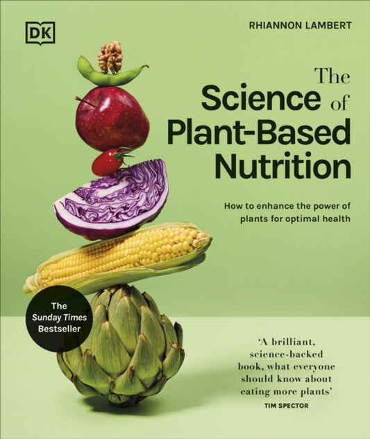 Science of Plant-based Nutrition, How to Enhance the Power of Plants for Optimal Health: The Sunday Times Bestseller 9780241668764 Rhiannon Lambert