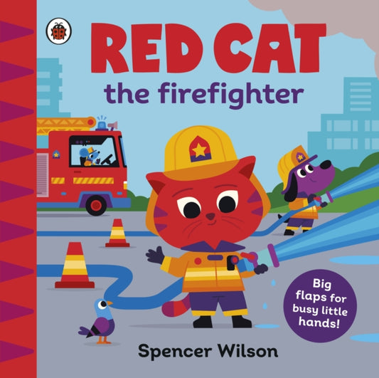 Red Cat the Firefighter, With chunky lift-the-flaps 9780241670392 Spencer Wilson
