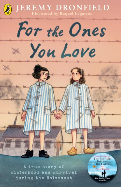 For the Ones You Love, A true story of sisterhood and survival during the Holocaust 9780241675519 Jeremy Dronfield