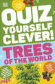 Book cover of: Quiz Yourself Clever! Trees of the World. By: DK Publishing