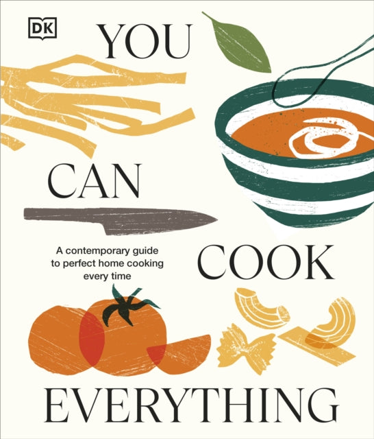 You Can Cook Everything, A Contemporary Guide to Perfect Home Cooking Every Time 9780241681626 DK Publishing