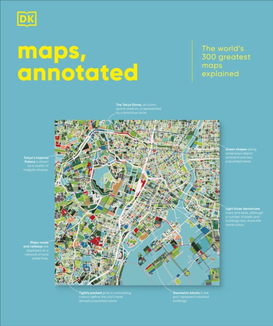 Maps, Annotated, The World's 300 Greatest Maps Explained 9780241682845 DK Publishing