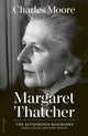 Margaret Thatcher, The Authorized Biography: Single-volume Centenary Edition 9780241687673 Charles Moore