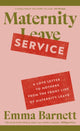 Maternity Service, A Love Letter to Mothers from the Front Line of Maternity Leave 9780241696392 Emma Barnett