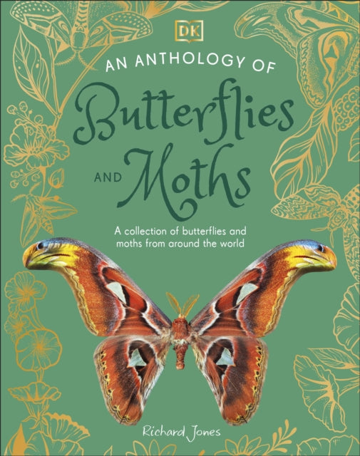Anthology of Butterflies and Moths, A Collection of Butterflies and Moths from Around the World 9780241704851 DK Publishing