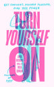 Turn Yourself On, Get Confident, Discover Pleasure, Find Your Power 9780241706640 Anna Hushlak