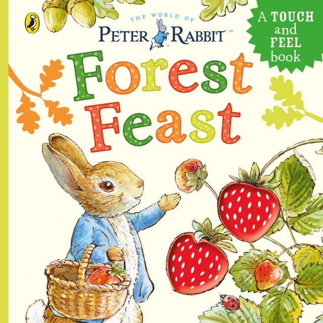 Peter Rabbit: Forest Feast, A Touch-and-Feel Book 9780241712498 Beatrix Potter