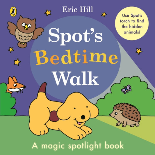Spot’s Bedtime Walk, A magic spotlight book 9780241716236 Eric Hill