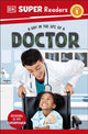 Book cover of: DK Super Readers Level 1 A Day in the Life of a Doctor