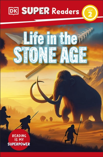 DK Super Readers Level 2 Life in the Stone Age 9780241726891 DK Publishing
