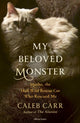Book cover of: My Beloved Monster. By: Caleb Carr