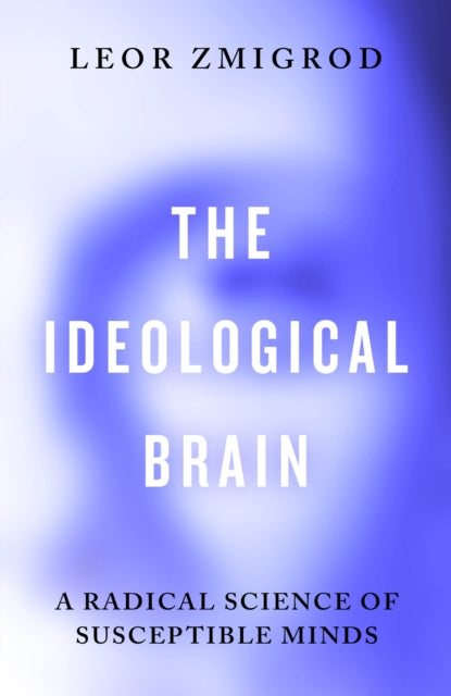 Book cover of: Ideological Brain. By: Leor Zmigrod