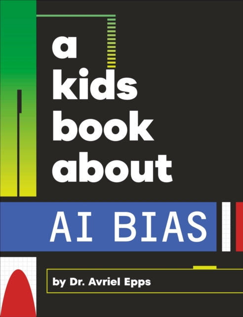Book cover of: A Kids Book About AI Bias