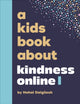 Book cover of: A Kids Book About Kindness Online. By: Nehal Dalgliesh