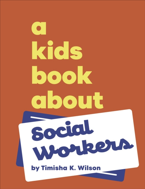 Book cover of: A Kids Book About Social Workers. By: Timisha K. Wilson