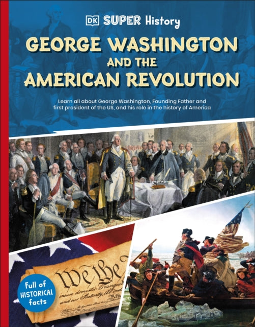 DK Super History George Washington and the American Revolution 9780241744727 DK Publishing