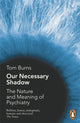 Book cover of: Our Necessary Shadow. By: Tom Burns