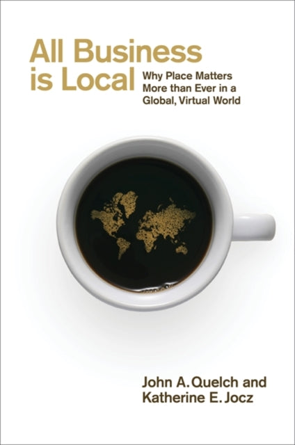Book cover of: All Business is Local. By: A. John Quelch