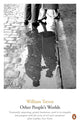 Book cover of: Other People's Worlds. By: William Trevor