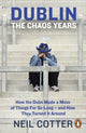 Book cover of: Dublin: The Chaos Years. By: Neil Cotter