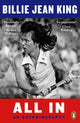 Book cover of: All In. By: Billie Jean King