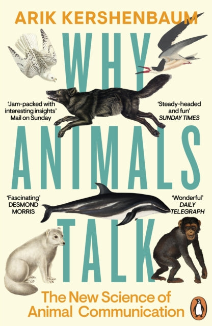 Why Animals Talk, The New Science of Animal Communication 9780241995297 Arik Kershenbaum