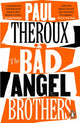 Book cover of: Bad Angel Brothers. By: Paul Theroux