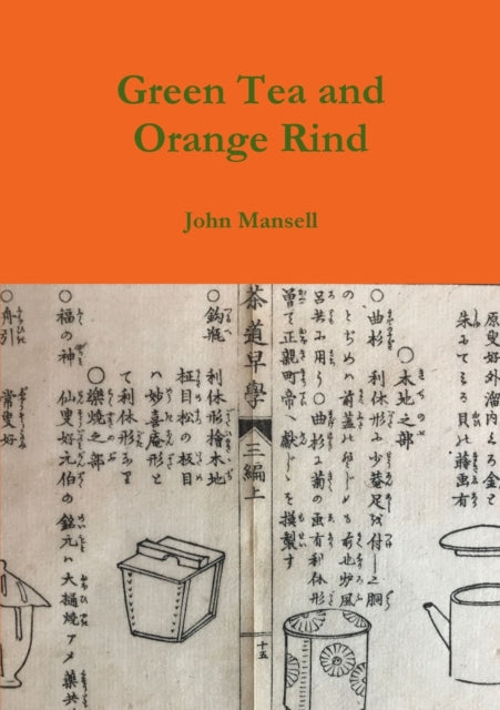Book cover of: Green Tea and Orange Rind. By: John Mansell