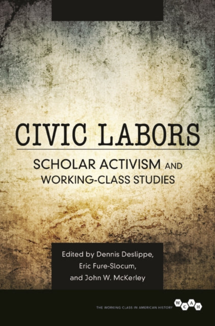 Book cover of: Civic Labors Volume 1. By: Dennis A. Deslippe