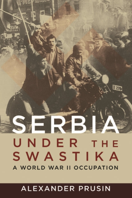 Book cover of: Serbia Under the Swastika. By: Alexander Prusin