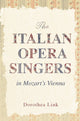 Book cover of: Italian Opera Singers in Mozart's Vienna. By: Dorothea Link