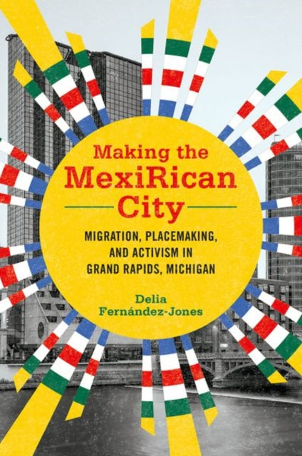 Book cover of: Making the MexiRican City. By: Delia Fernández-Jones
