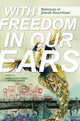 Book cover of: With Freedom in Our Ears. By: Anna Elena Torres