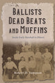 Book cover of: Ballists, Dead Beats, and Muffins. By: Robert D. Sampson