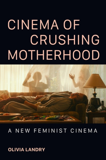 Book cover of: Cinema of Crushing Motherhood