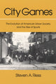 Book cover of: City Games. By: Steven A. Riess