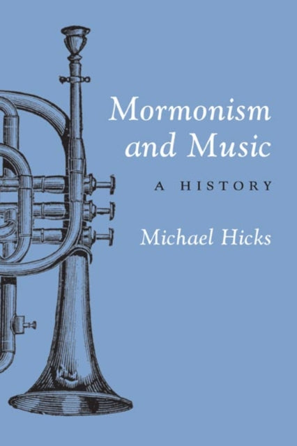 Book cover of: Mormonism and Music. By: Michael Dustin Hicks