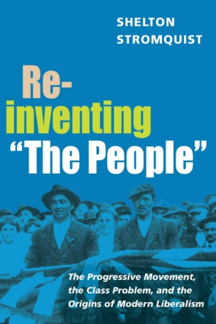 Book cover of: Reinventing "the People". By: Shelton Stromquist
