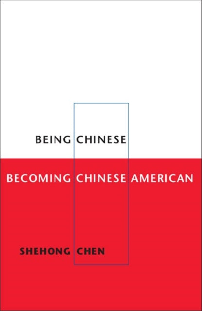 Book cover of: Being Chinese, Becoming Chinese American. By: Shehong Chen