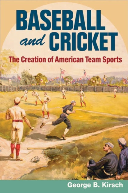 Book cover of: Baseball and Cricket. By: George B. Kirsch