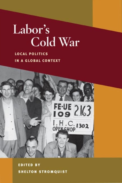 Book cover of: Labor's Cold War. By: Shelton Stromquist