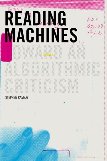 Book cover of: Reading Machines. By: Stephen Ramsay