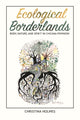 Book cover of: Ecological Borderlands. By: Christina Holmes