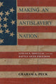 Book cover of: Making an Antislavery Nation. By: Graham A. Peck