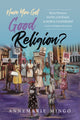 Book cover of: Have You Got Good Religion?. By: AnneMarie Mingo