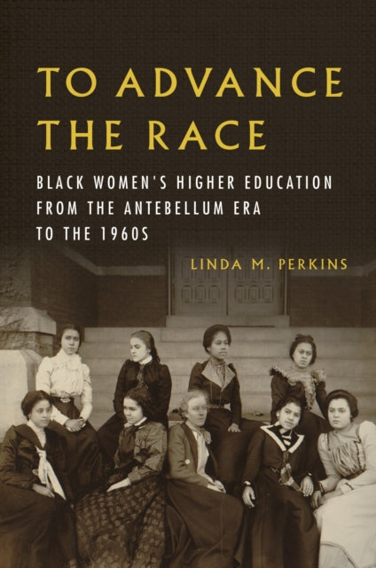Book cover of: To Advance the Race. By: Linda M. Perkins