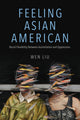 Book cover of: Feeling Asian American. By: Wen Liu