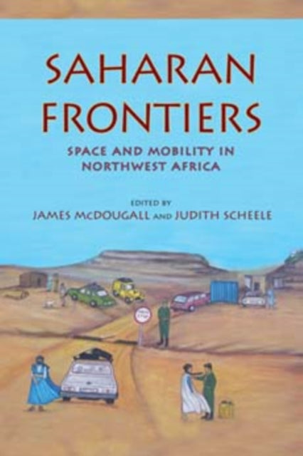 Book cover of: Saharan Frontiers. By: James McDougall