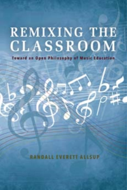Book cover of: Remixing the Classroom. By: Randall Everett Allsup