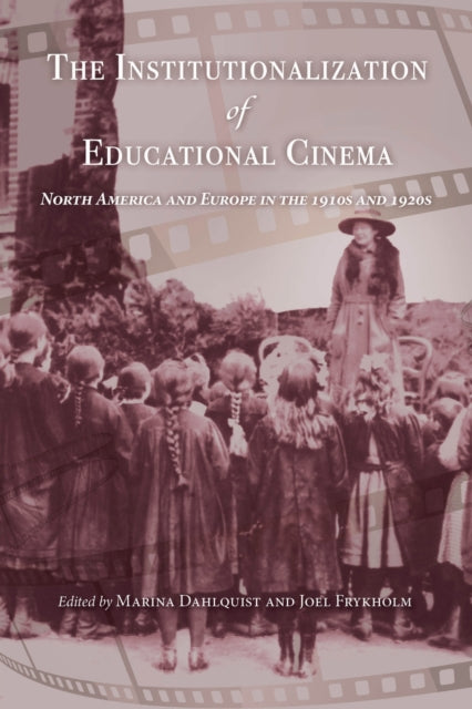 Book cover of: Institutionalization of Educational Cinema. By: Marina Dahlquist